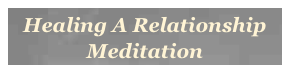 Healing A Relationship Meditation