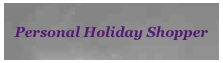 Personal Holiday Shopper