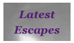 Latest Escapes